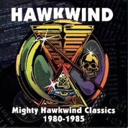 Hawkwind : Mighty Hawkwind Classics 1980-1985